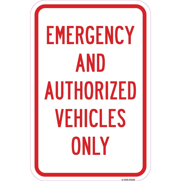 Signmission Emergency And Authorized Vehicles Only, Heavy-Gauge Aluminum, 12" x 18", A-1218-25222 A-1218-25222 - main
